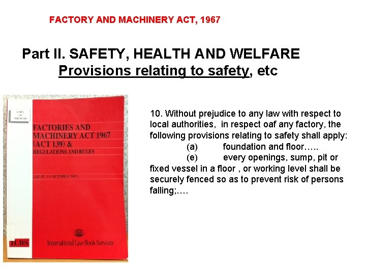 FACTORY AND MACHINERY ACT, 1967 Part II. SAFETY, HEALTH AND WELFARE Provisions relating to