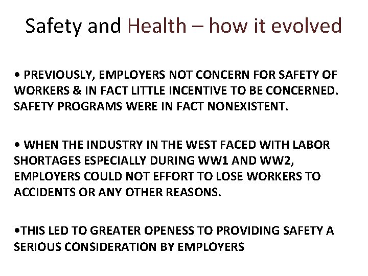 Safety and Health – how it evolved • PREVIOUSLY, EMPLOYERS NOT CONCERN FOR SAFETY