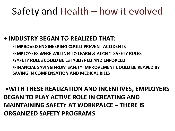 Safety and Health – how it evolved • INDUSTRY BEGAN TO REALIZED THAT: •