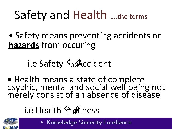 Safety and Health …. the terms • Safety means preventing accidents or hazards from