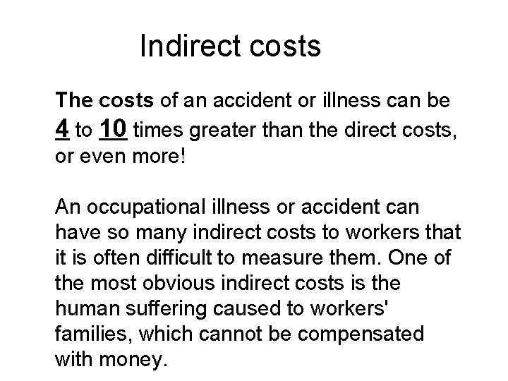 Indirect costs The costs of an accident or illness can be 4 to 10