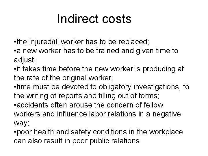 Indirect costs • the injured/ill worker has to be replaced; • a new worker