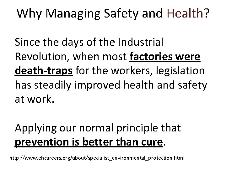 Why Managing Safety and Health? Since the days of the Industrial Revolution, when most