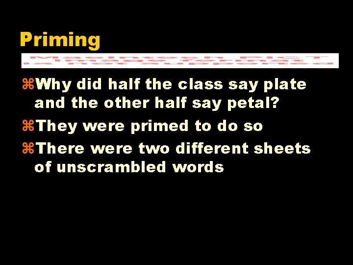 Priming z. Why did half the class say plate and the other half say