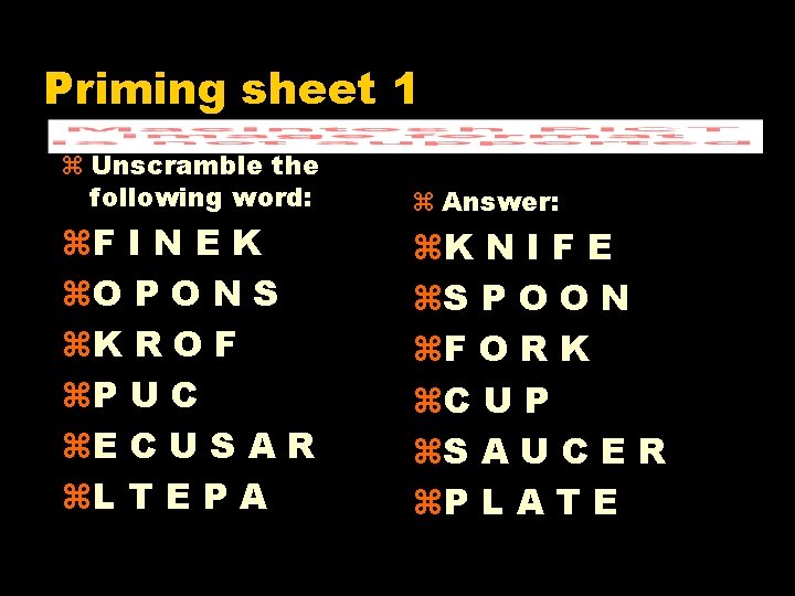 Priming sheet 1 z Unscramble the following word: z. F I N E K