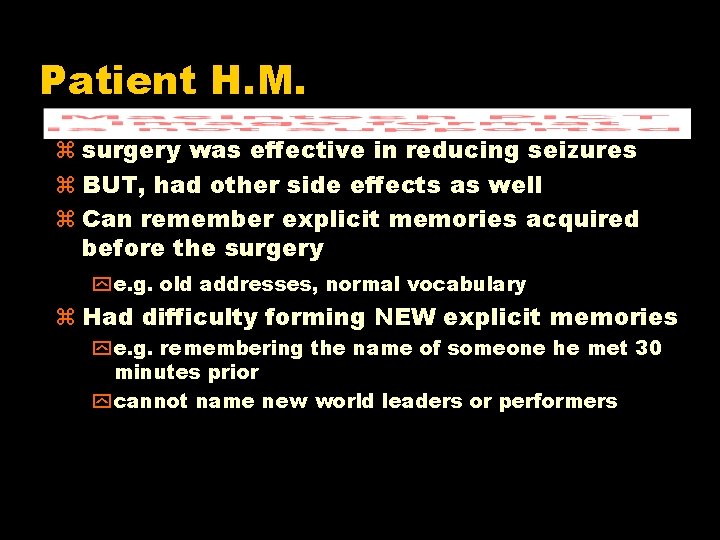 Patient H. M. z surgery was effective in reducing seizures z BUT, had other
