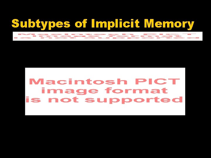 Subtypes of Implicit Memory 