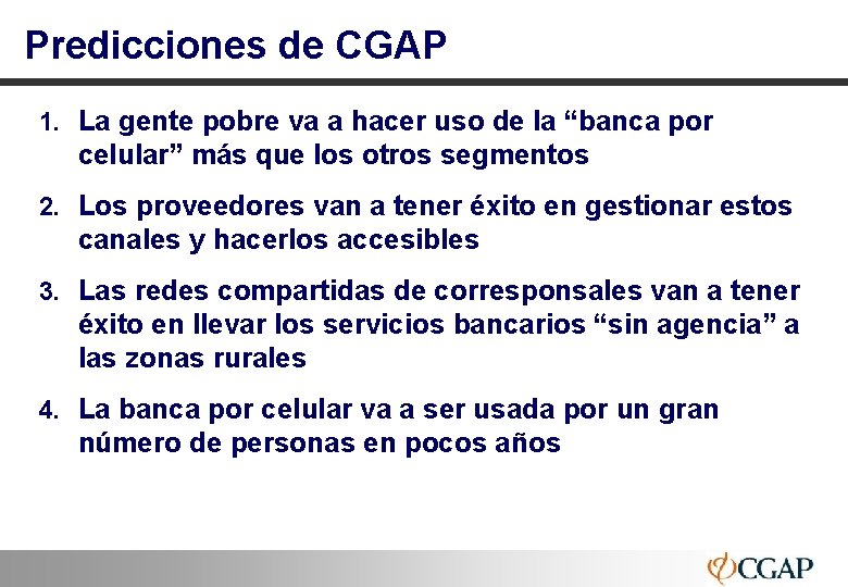 Predicciones de CGAP 1. La gente pobre va a hacer uso de la “banca