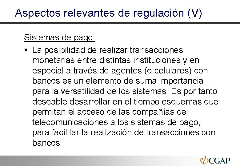 Aspectos relevantes de regulación (V) Sistemas de pago: § La posibilidad de realizar transacciones