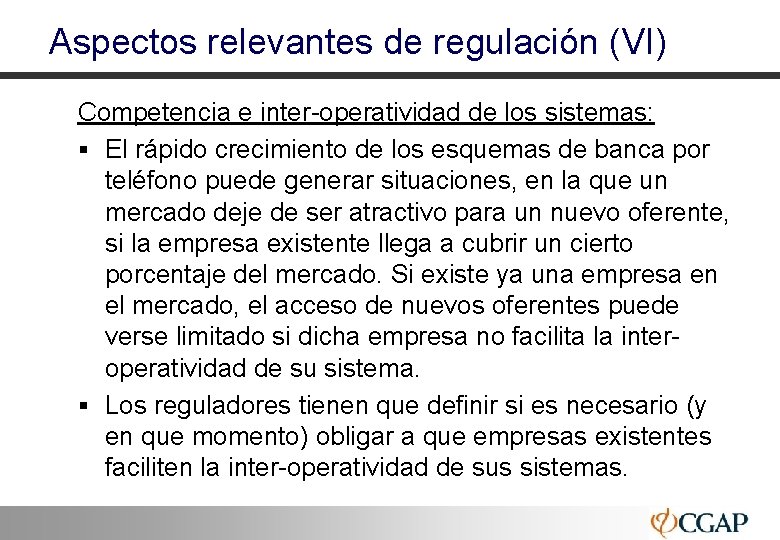 Aspectos relevantes de regulación (VI) Competencia e inter-operatividad de los sistemas: § El rápido