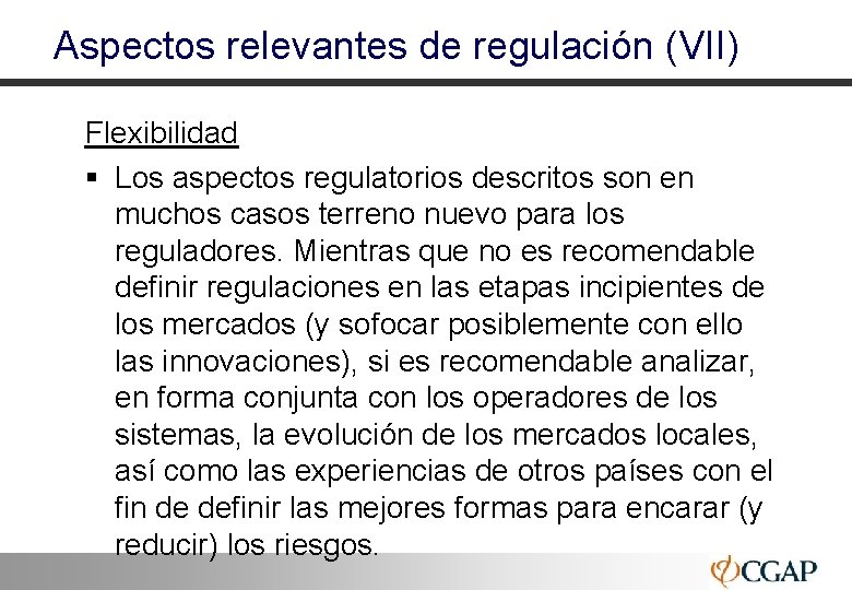 Aspectos relevantes de regulación (VII) Flexibilidad § Los aspectos regulatorios descritos son en muchos