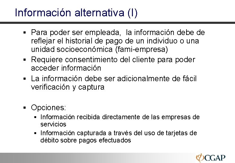 Información alternativa (I) § Para poder ser empleada, la información debe de reflejar el
