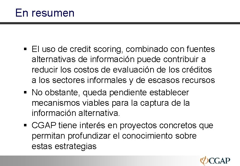 En resumen § El uso de credit scoring, combinado con fuentes alternativas de información