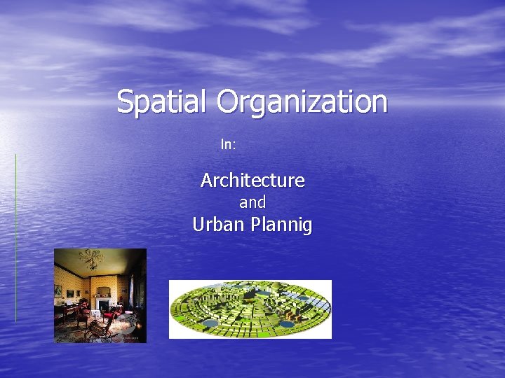 Spatial Organization In: Architecture and Urban Plannig 