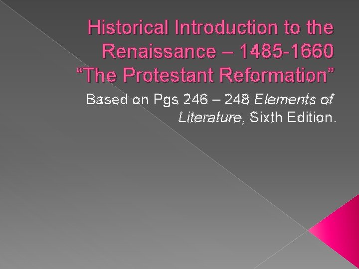Historical Introduction to the Renaissance – 1485 -1660 “The Protestant Reformation” Based on Pgs