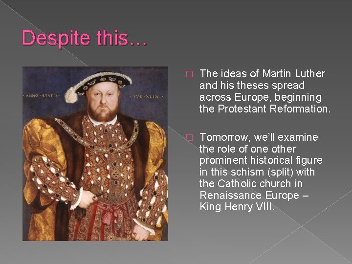 Despite this… � The ideas of Martin Luther and his theses spread across Europe,