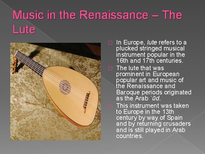 Music in the Renaissance – The Lute In Europe, lute refers to a plucked