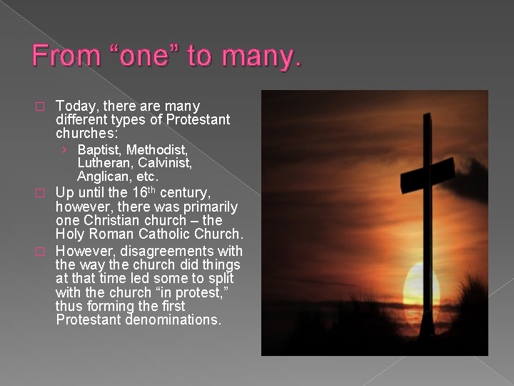 From “one” to many. � Today, there are many different types of Protestant churches: