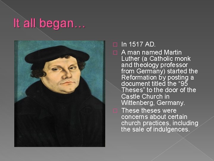 It all began… In 1517 AD. A man named Martin Luther (a Catholic monk