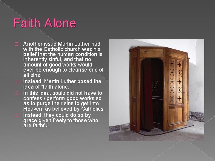 Faith Alone Another issue Martin Luther had with the Catholic church was his belief