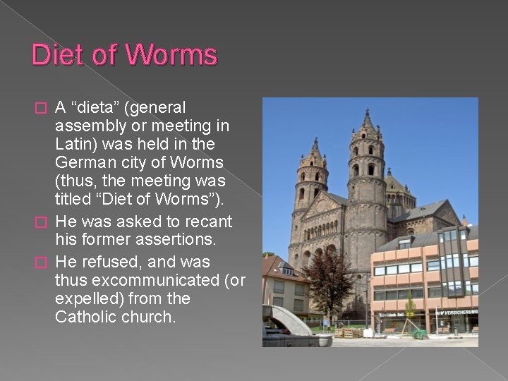 Diet of Worms A “dieta” (general assembly or meeting in Latin) was held in