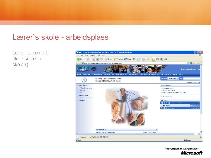 Lærer`s skole - arbeidsplass Lærer kan enkelt aksessere sin skole(r) 