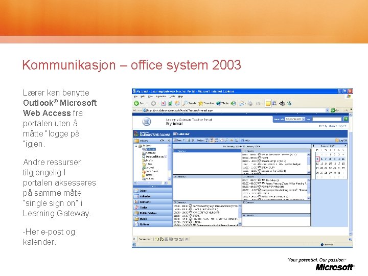Kommunikasjon – office system 2003 Lærer kan benytte Outlook® Microsoft Web Access fra portalen