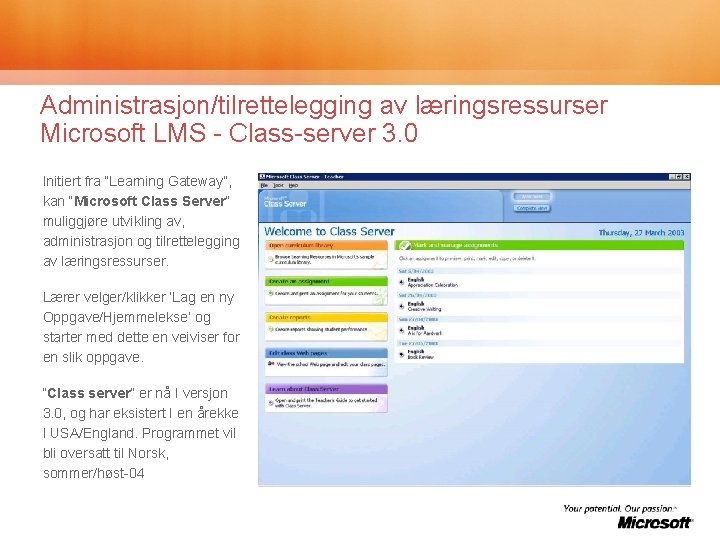 Administrasjon/tilrettelegging av læringsressurser Microsoft LMS - Class-server 3. 0 Initiert fra “Learning Gateway”, kan