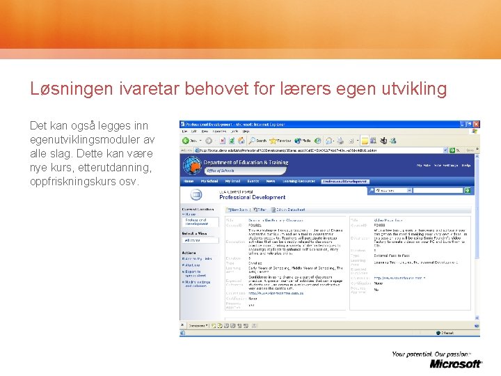 Løsningen ivaretar behovet for lærers egen utvikling Det kan også legges inn egenutviklingsmoduler av