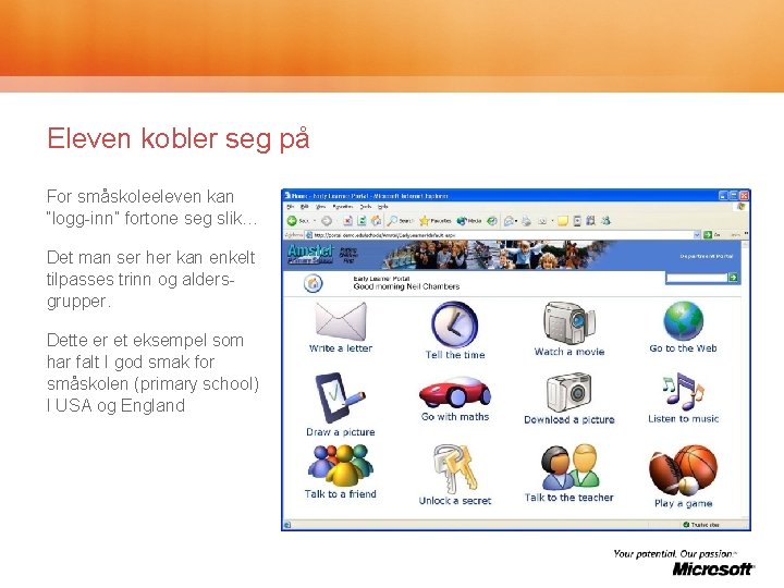 Eleven kobler seg på For småskoleeleven kan “logg-inn” fortone seg slik… Det man ser