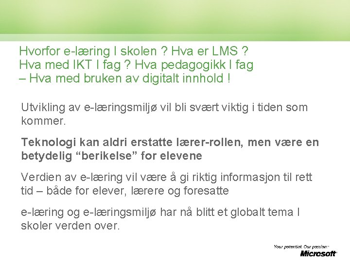 Hvorfor e-læring I skolen ? Hva er LMS ? Hva med IKT I fag