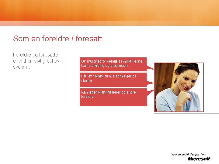 Som en foreldre / foresatt… Foreldre og foresatte er blitt en viktig del av