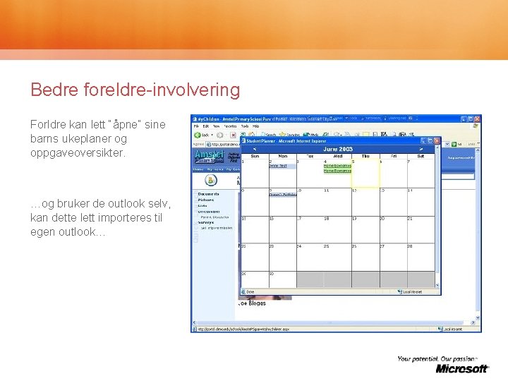 Bedre foreldre-involvering Forldre kan lett “åpne” sine barns ukeplaner og oppgaveoversikter. …og bruker de