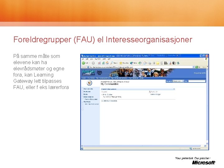 Foreldregrupper (FAU) el Interesseorganisasjoner På samme måte som elevene kan ha elevrådsmøter og egne
