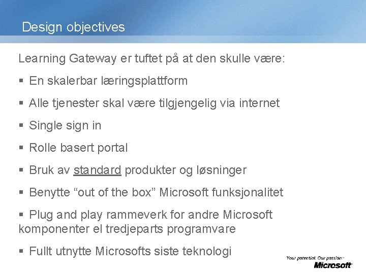 Designobjectives Learning Gateway er tuftet på at den skulle være: § En skalerbar læringsplattform