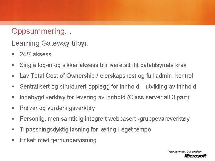 Oppsummering… Learning Gateway tilbyr: § 24/7 aksess § Single log-in og sikker aksess blir