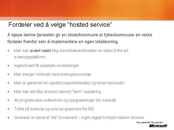 Fordeler ved å velge “hosted service” Å kjøpe denne tjenesten gir en skole/kommune el