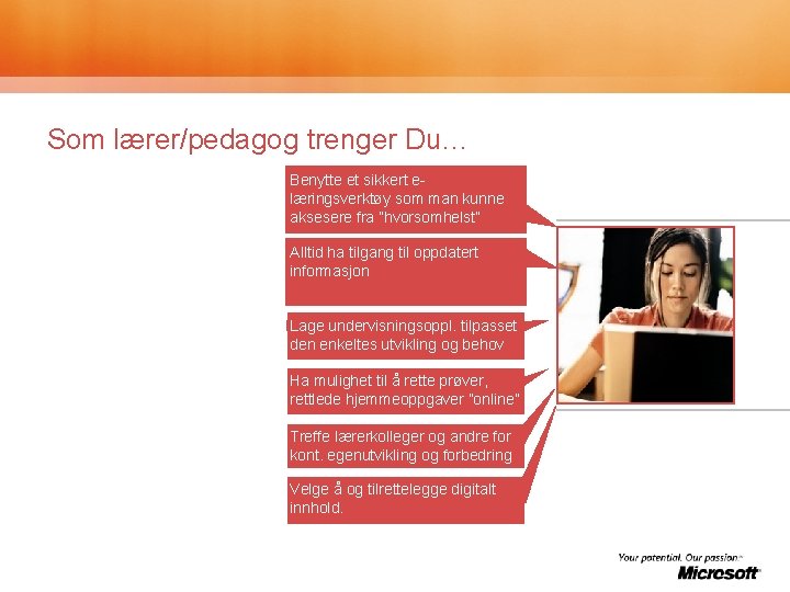 Som lærer/pedagog trenger Du… Benytte et sikkert elæringsverktøy som man kunne aksesere fra ”hvorsomhelst”