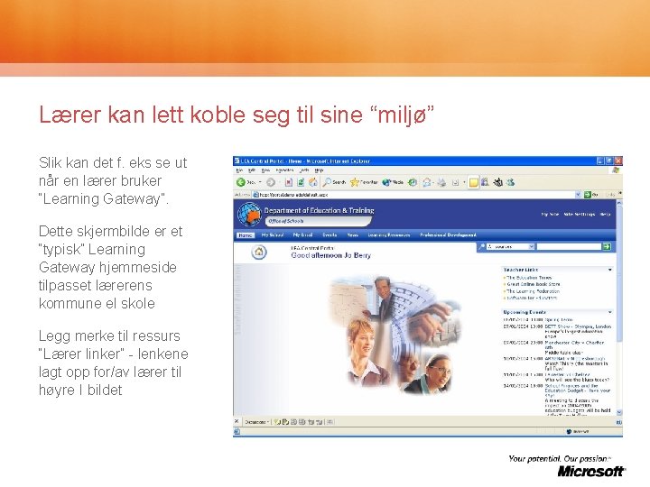 Lærer kan lett koble seg til sine “miljø” Slik kan det f. eks se