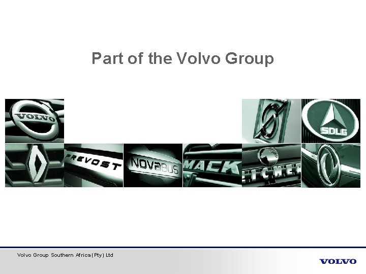 Part of the Volvo Group Southern Africa (Pty) Ltd 