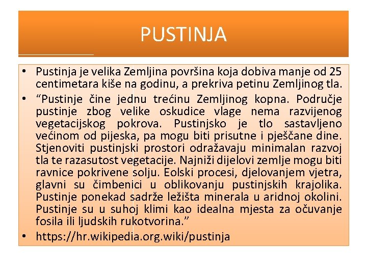 PUSTINJA • Pustinja je velika Zemljina površina koja dobiva manje od 25 centimetara kiše