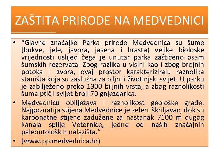 ZAŠTITA PRIRODE NA MEDVEDNICI • “Glavne značajke Parka prirode Medvednica su šume (bukve, jele,