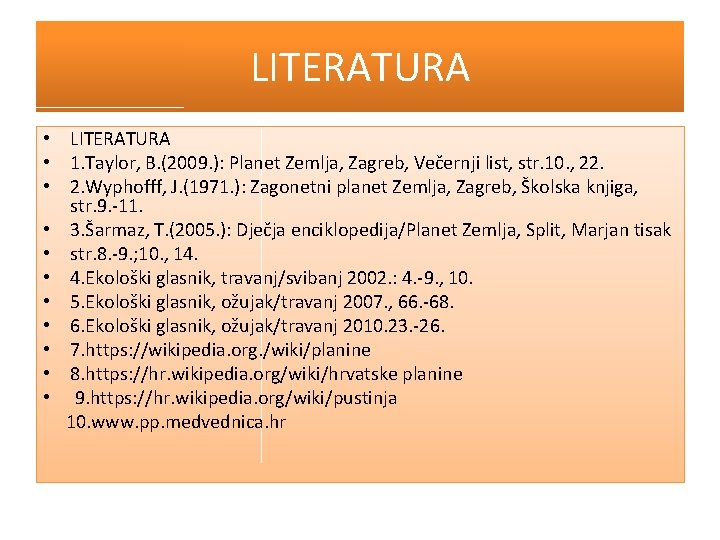 LITERATURA • 1. Taylor, B. (2009. ): Planet Zemlja, Zagreb, Večernji list, str. 10.