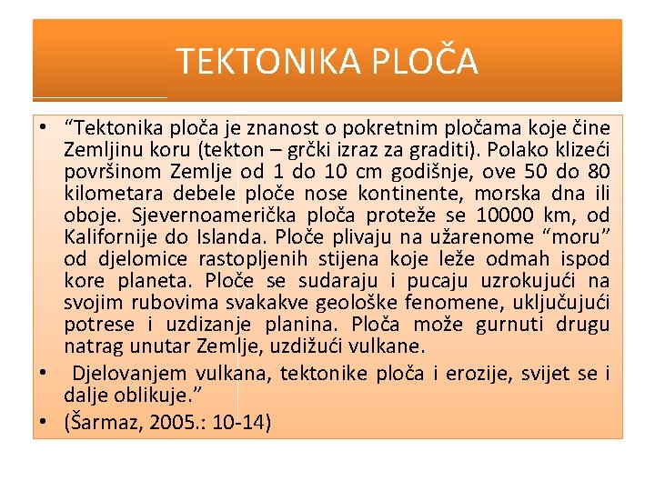 TEKTONIKA PLOČA • “Tektonika ploča je znanost o pokretnim pločama koje čine Zemljinu koru