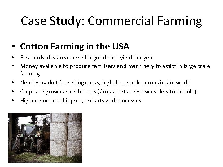 Case Study: Commercial Farming • Cotton Farming in the USA • Flat lands, dry