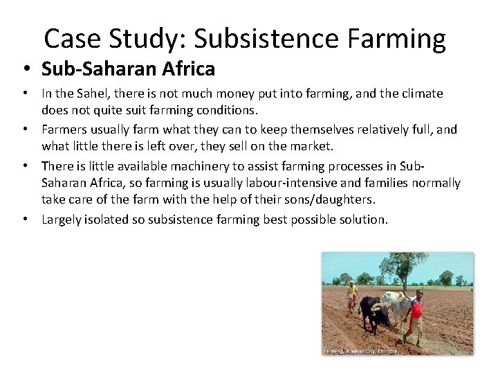 Case Study: Subsistence Farming • Sub-Saharan Africa • In the Sahel, there is not