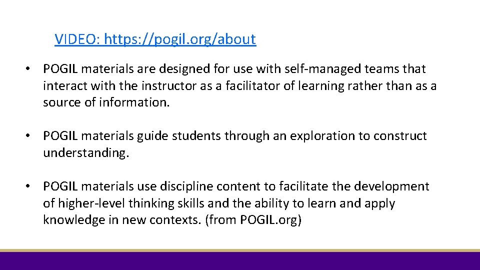 VIDEO: https: //pogil. org/about • POGIL materials are designed for use with self-managed teams VIDEO: https: //pogil. org/about • POGIL materials are designed for use with self-managed teams