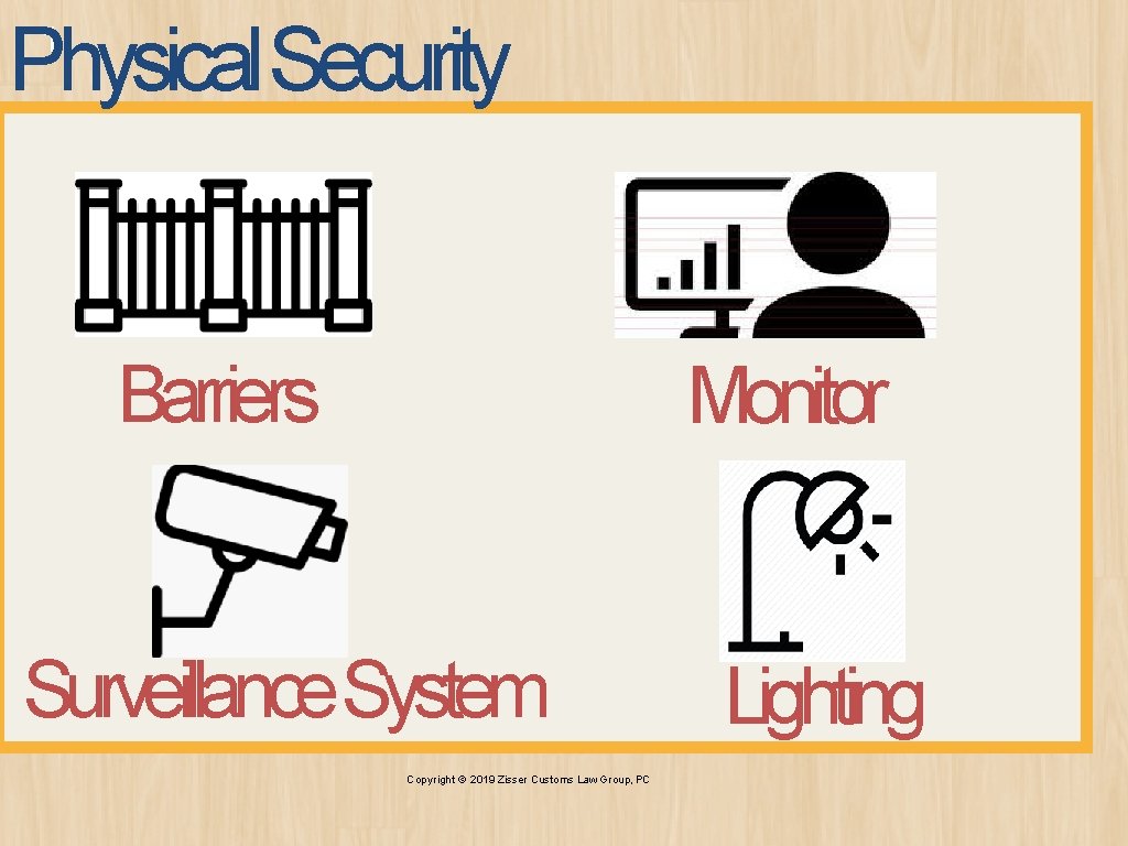 Physical Security 1 Barriers Monitor Surveilance. System Copyright © 2019 Zisser Customs Law Group,