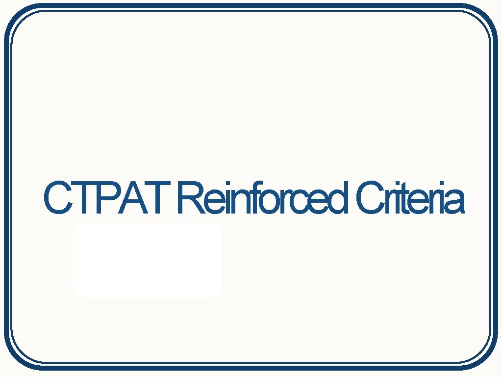 CTPAT Reinforced Criteria 