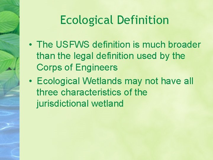 Ecological Definition • The USFWS definition is much broader than the legal definition used